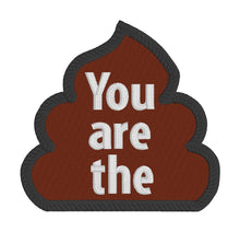 Load image into Gallery viewer, You are the sh*t patch (clean and adult versions included) machine embroidery design DIGITAL DOWNLOAD