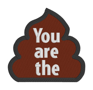 You are the sh*t patch (clean and adult versions included) machine embroidery design DIGITAL DOWNLOAD