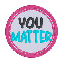Load image into Gallery viewer, You Matter patch machine embroidery design DIGITAL DOWNLOAD