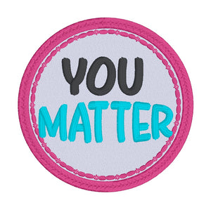 You Matter patch machine embroidery design DIGITAL DOWNLOAD