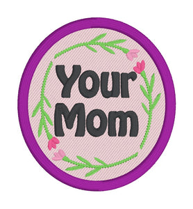Your Mom patch machine embroidery design DIGITAL DOWNLOAD