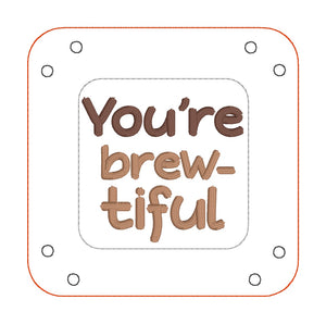 You're brewtiful coffee wipe and tray set (2 sizes of trays and 2 sizes of wipes included) machine embroidery design DIGITAL DOWNLOAD
