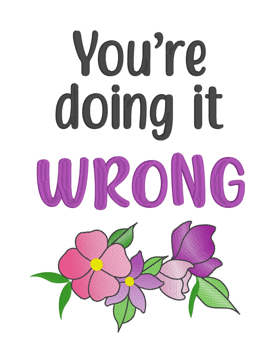 You're Doing It Wrong machine embroidery design (4 sizes included) DIG